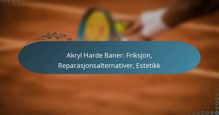 featured-image-akryl-harde-baner-friksjon-reparasjonsalternativer-estetikk