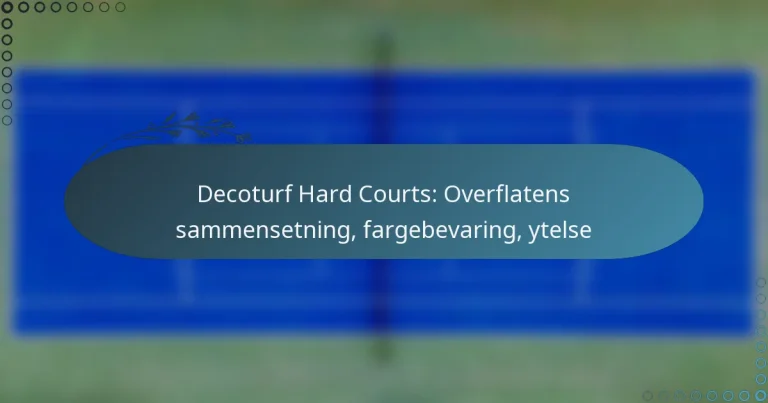featured-image-decoturf-hard-courts-overflatens-sammensetning-fargebevaring-ytelse