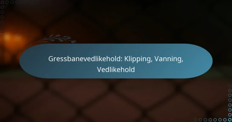 featured-image-gressbanevedlikehold-klipping-vanning-vedlikehold