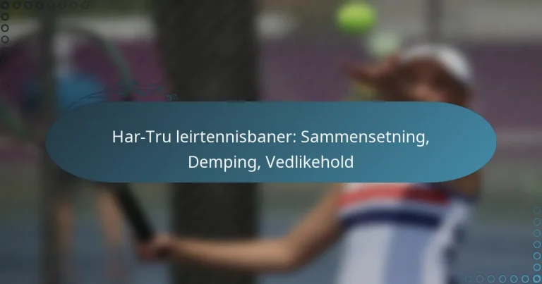 featured-image-har-tru-leirtennisbaner-sammensetning-demping-vedlikehold