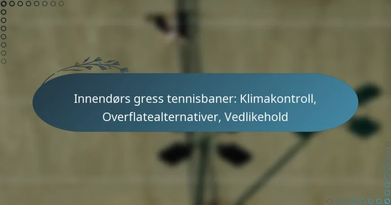 featured-image-innendors-gress-tennisbaner-klimakontroll-overflatealternativer-vedlikehold