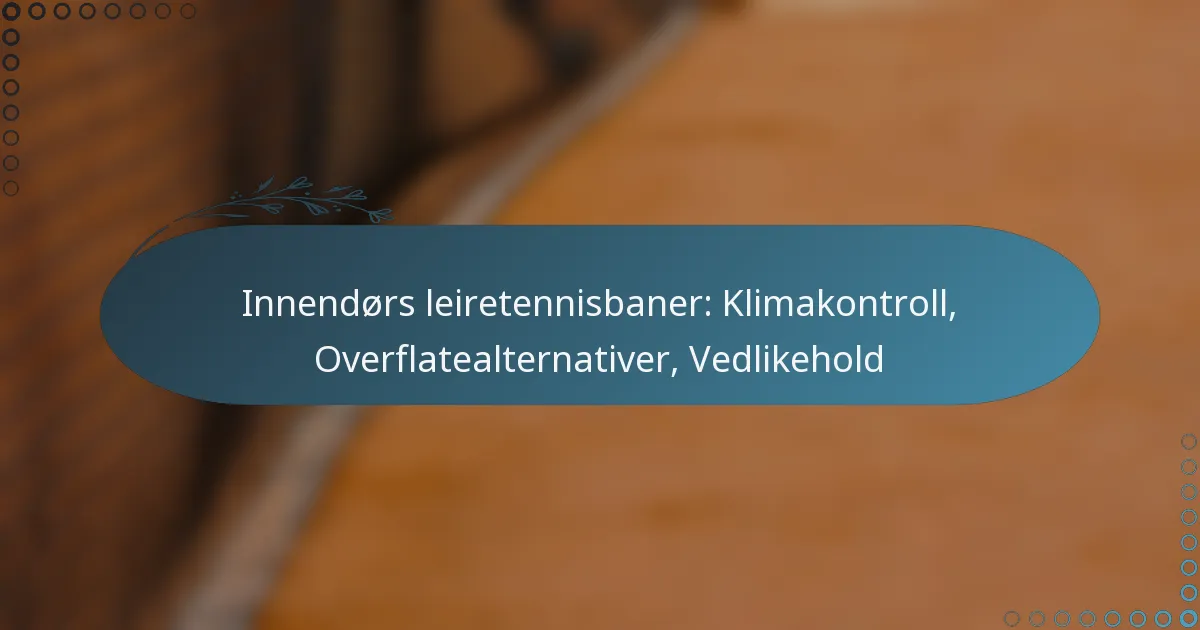 featured-image-innendors-leiretennisbaner-klimakontroll-overflatealternativer-vedlikehold