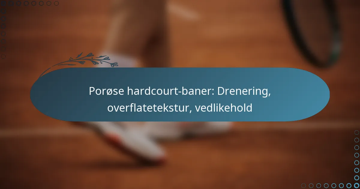 featured-image-porose-hardcourt-baner-drenering-overflatetekstur-vedlikehold
