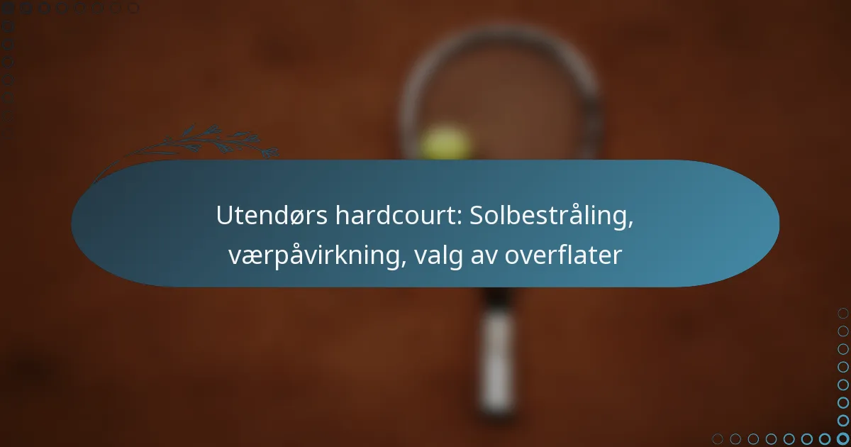 featured-image-utendors-hardcourt-solbestraling-vaerpavirkning-valg-av-overflater