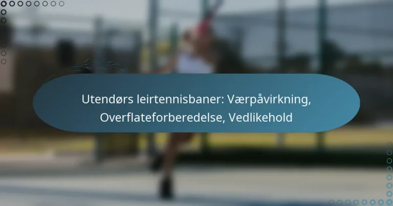 featured-image-utendors-leirtennisbaner-vaerpavirkning-overflateforberedelse-vedlikehold