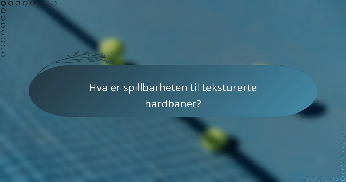 Hva er spillbarheten til teksturerte hardbaner?