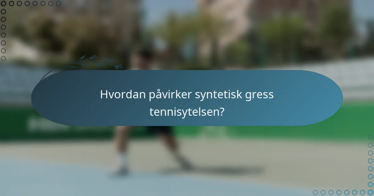 Hvordan påvirker syntetisk gress tennisytelsen?
